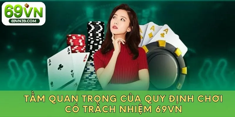Chi tiết quy định trong chính sách chơi có trách nhiệm tại 69VN