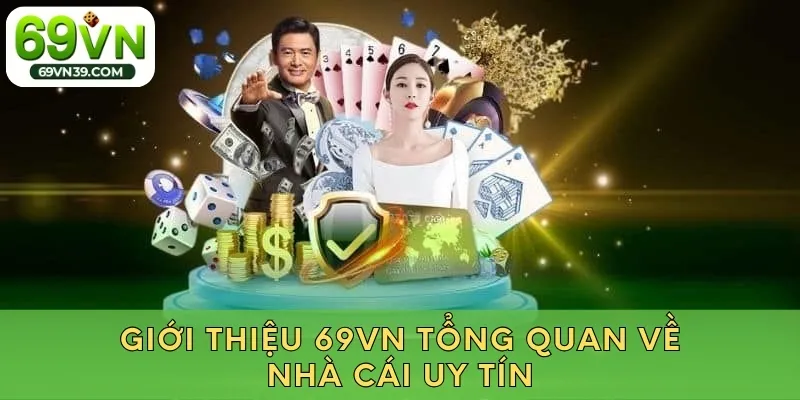 Tổng quan về nhà cái 69VN có uy tín