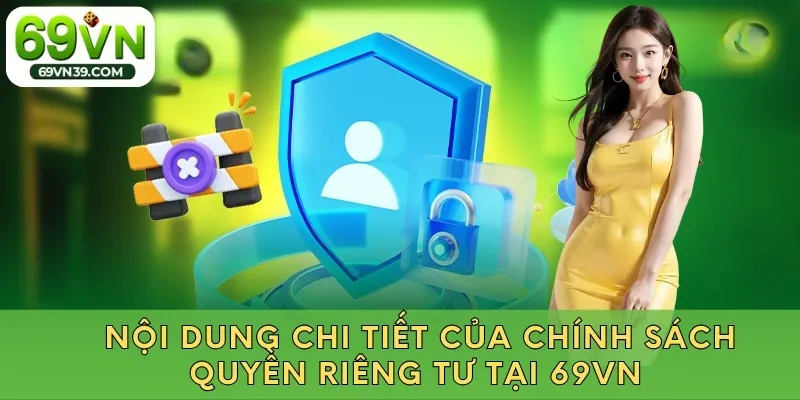 Nội dung chi tiết của chính sách quyền riêng tư tại 69VN