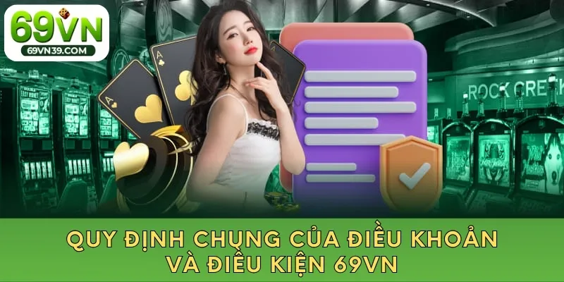Quy định chung của điều khoản và điều kiện 69vn